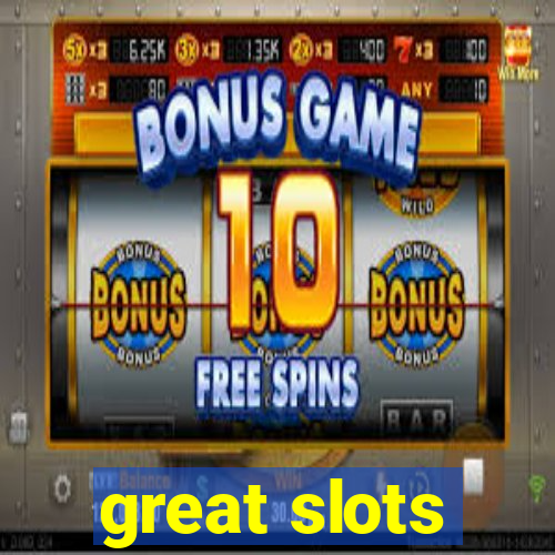 great slots